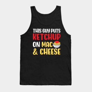 This Guy Puts Ketchup on Mac and Cheese Tank Top